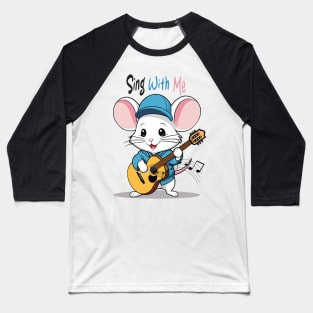 singing mouse, sing with me Baseball T-Shirt